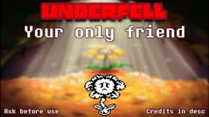 UnderFell AU - Your only friend - ask before use - #Underfell #Flowey Theme