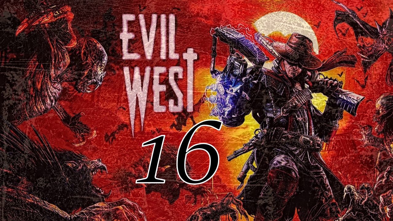 EVIL WEST (16 серия)