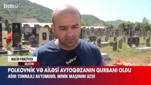 Polkovnik və ailəsi avtoqəzanın qurbanı oldu