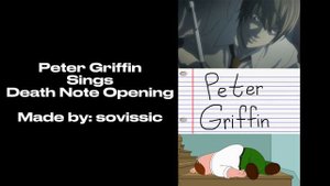 Peter Griffin Sings Death Note Opening (FULL VERSION)