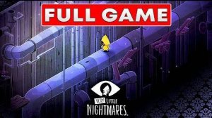 Very little nightmares / ПОЛНОЕ ПРОХОЖДЕНИЕ