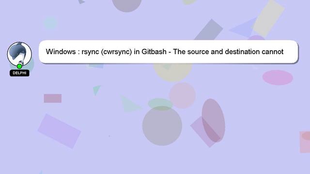 Windows : rsync (cwrsync) in Gitbash - The source and destination cannot both be remote. [windows 7