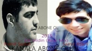 Samir Ilqarli ve Ramil Seda (ELE BILDIM) yep-yeni