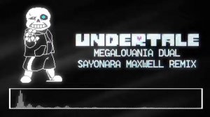 Sayonara Maxwell - Undertale - Megalovania Dual [Remix]