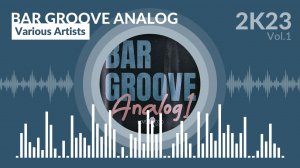 Bar Groove Analog - Vol.1