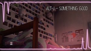 Alt-J - Something Good [Life is Strange]