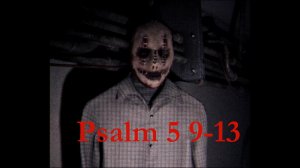 Инди-хоррор Psalm 5 9-13. Психологический хоррор от первого лица с эффектом старой камеры. Скримеры!