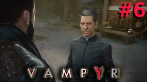 ЧОКНУТЫЙ СВЯТОЙ ОТЕЦ ► Vampyr #6