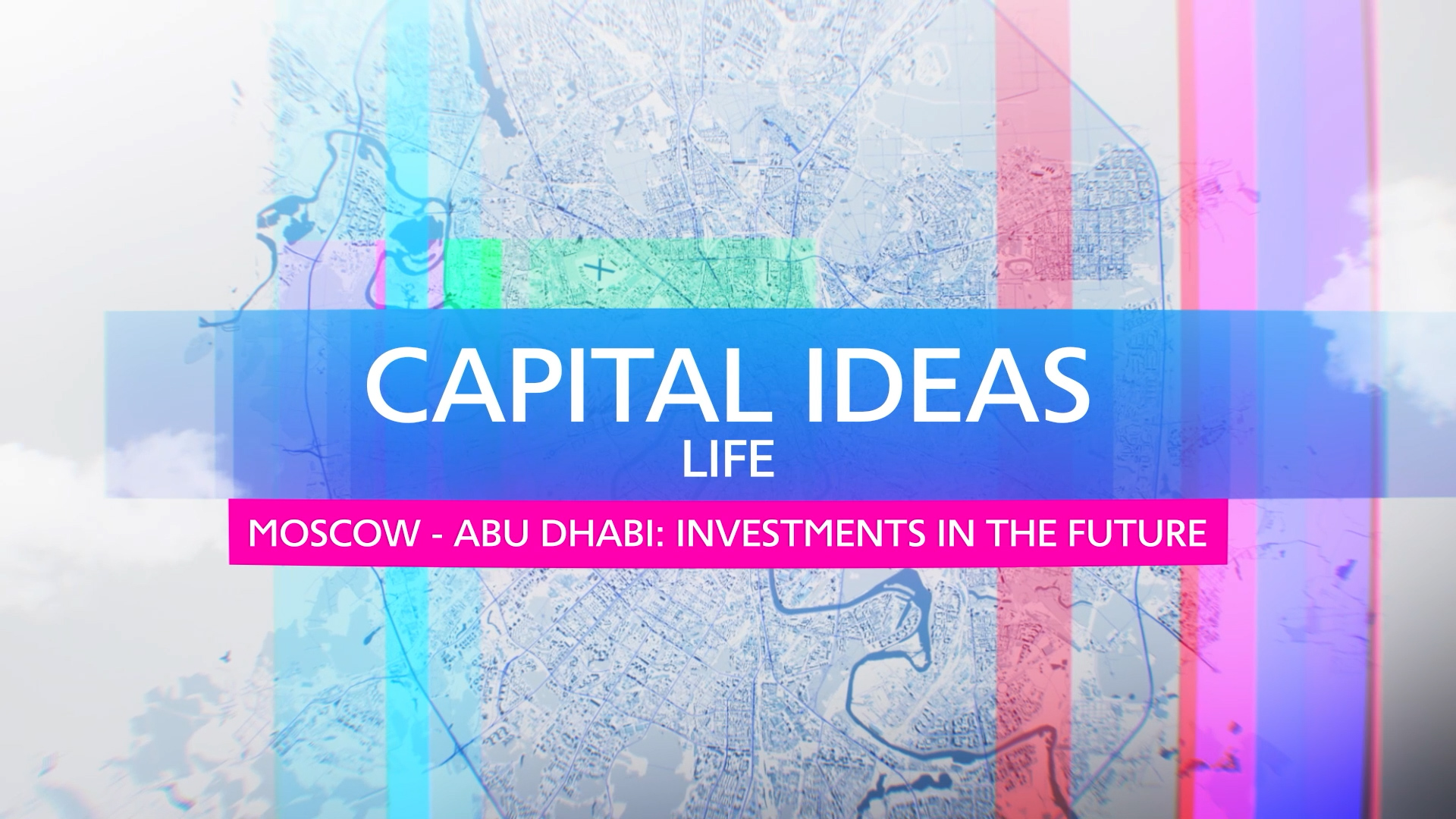 Capital Ideas Life. Moscow and Abu-Dhabi