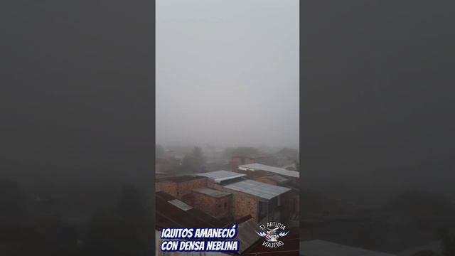 IQUITOS AMANECIÓ CON DENSA NEBLINA