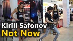 Kirill Safonov - Not Now (Live at NAMM Musikmesse Russia)