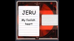 JERU - My Foolish Heart