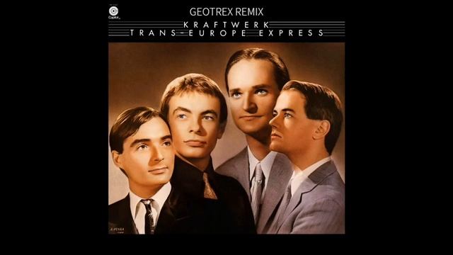 Kraftwerk - Trans-Europe Express (Geotrex Remix) [ELECTRO POP] смотреть онлайн