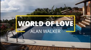 ALAN WALKER STYLE - WORLD OF LOVЕ