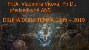 Dr. V. Vítová_ DRUHÁ DOBA TEMNA 1989 – 2019