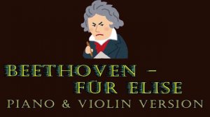 Piano and Violin Music - Fur Elise (Ludwig Van Beethoven)