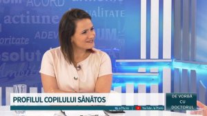 De vorbă cu doctorul - Profilul copilului sănătos - Ramona Dobre și Aurelia Ritivoiu