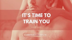 It's time to train you. - [ASMR Roleplay] [f4m] [Go down, honey] [Good Boy]