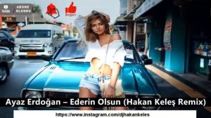 Ayaz Erdoğan - Ederin Olsun ( Hakan Keleş Remix )