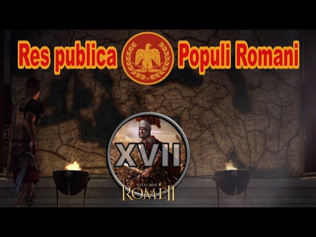 Общее дело народа Рима #17 (Total War: Rome II, Грандкампания)