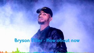 Original sound unknown tik tok Bryson Tiller - How about now