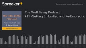 #11 -Getting Embodied and Re-Embracing your Human- w/ Dr. Steven Reinlie (part 1 of 5)