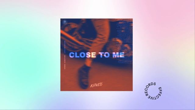 Kitness - Close To Me смотреть онлайн