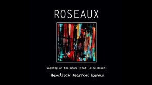 Roseaux Ft. Aloe Blacc - Walking On The Moon (Hendrick Marron 2020 Remix) (Audio)