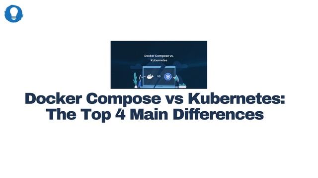 Docker Compose vs Kubernetes: The Top 4 Main Differences смотреть онлайн