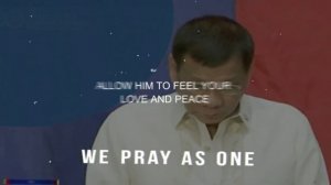 WE PRAY AS ONE: PRAYER FOR PRESIDENT RODRIGO ROA DUTERTE