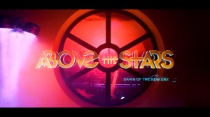 ABOVE THE STARS - Dawn of the New Day TEASER