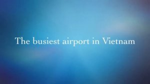 Visiting inside Tan Son Nhat International Airport (SGN) - Review the aircraft stands