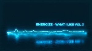 Energize - What i Like vol. 3