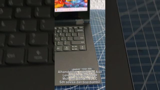 Alhamdulillah Laptop Pak Alan Lenovo Yoga 530-14ARR Mslh mati total krn IC EC Sdh selesai