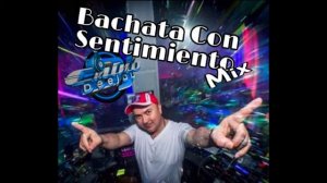 Chino Deejay   Bachata Con Sentimiento Mix