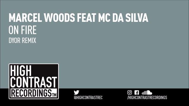 Marcel Woods feat. MC Da Silva - On Fire (Dyor Remix) [High Contrast Recordings]