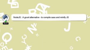 NodeJS : A grunt alternative - to compile sass and minify JS