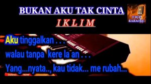 Karaoke Malaysia { IKLIM } BUKAN AKU TAK CINTA / full HD