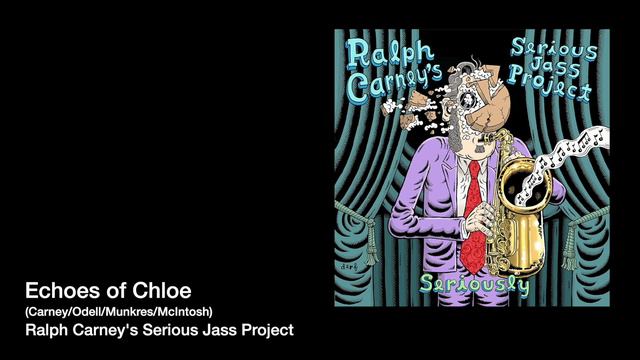 Echoes of Chloe- Ralph Carney's Serious Jass Project смотреть онлайн