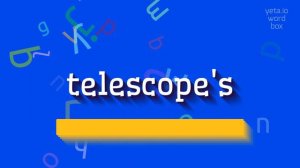 HOW TO SAY TELESCOPE'S? #telescope's