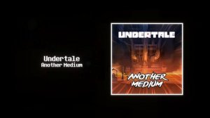 Another Medium - Toby Fox