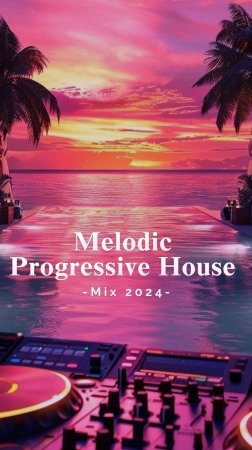 Melodic & Progressive House Mix 2024