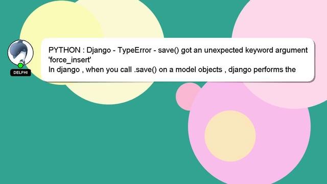 PYTHON : Django - TypeError - save() got an unexpected keyword argument 'force_insert'