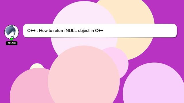 C++ : How to return NULL object in C++ смотреть онлайн