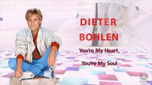 Dieter Bohlen – You're my heart, You're my soul (1984)
