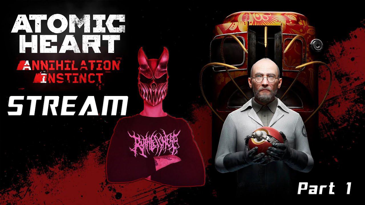 Atomic Heart | Annihilation Instinct (DLC 1) | Part 1
