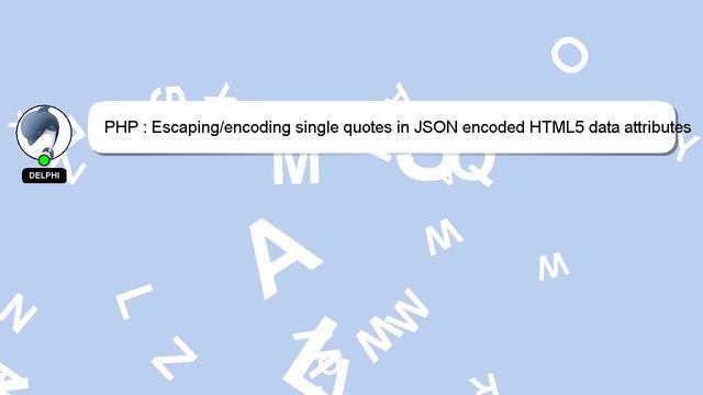 PHP : Escaping/encoding single quotes in JSON encoded HTML5 data attributes