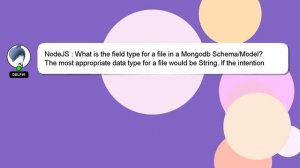 NodeJS : What is the field type for a file in a Mongodb Schema/Model?