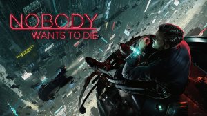 ИГРОФИЛЬМ NOBODY WANTS TO DIE НА РУССКОМ