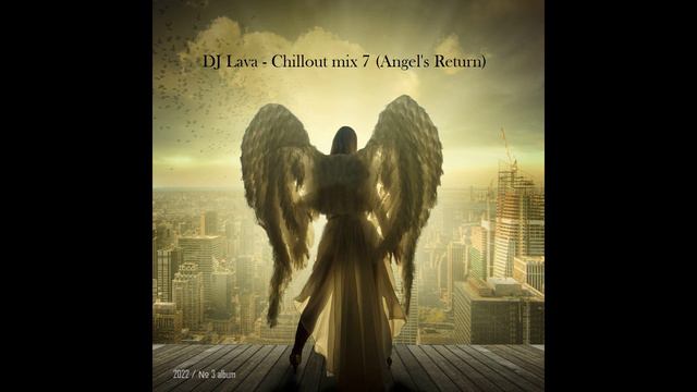 DJ Lava - Chillout mix 7 (Angel's Return)